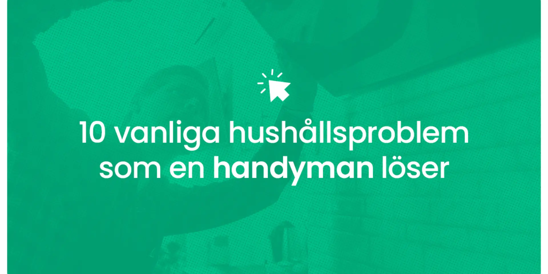 10 vanliga hushallsproblem som en handyman loser