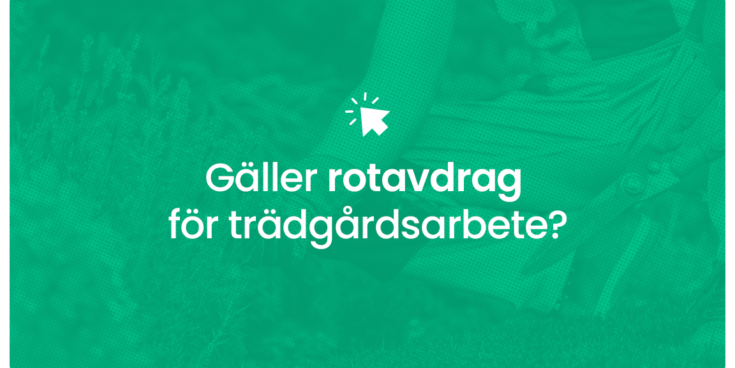 Galler rotavdrag for tradgardsarbete