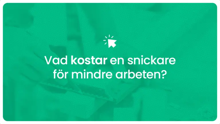 Vad kostar en snickare for mindre arbeten